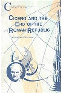 Cicero and the End of the Roman Republic