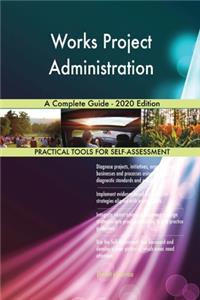 Works Project Administration A Complete Guide - 2020 Edition