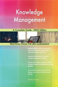 Knowledge Management A Complete Guide - 2020 Edition