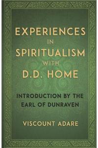 Experiences in Spiritualism with D D Home