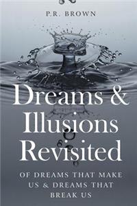Dreams and Illusions Revisited