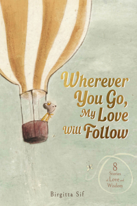 Wherever You Go, My Love Will Follow