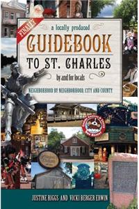 Finally, a Locally Produced Guidebook to St. Charles, by and for Locals, Neighborhood by Neighborhood