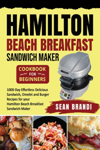 Hamilton Beach Breakfast Sandwich Maker cookbook for Beginners