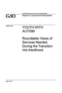 Youth with autism, roundtable views of services needed during the transition into adulthood