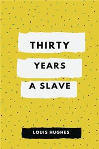 Thirty Years a Slave