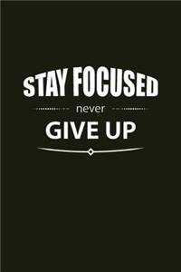 Stay Focused Never Give Up