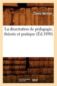 La Dissertation de Pédagogie, Théorie Et Pratique (Éd.1890)