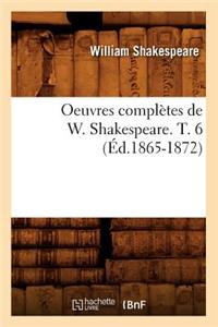 Oeuvres Complètes de W. Shakespeare. T. 6 (Éd.1865-1872)
