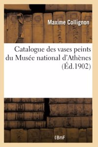Catalogue Des Vases Peints Du Musée National d'Athènes