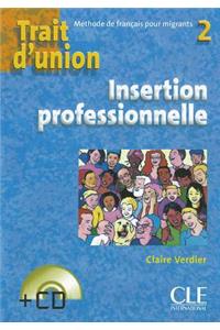 Trait d'union 2: Niveau A2 - Cahier d'insertion professionnelle + CD