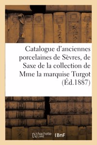 Catalogue d'Anciennes Porcelaines de Sèvres, de Saxe, de Chine, Du Japon Et Autres