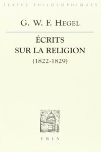 G.W.F. Hegel: Ecrits Sur La Religion (1822-1829)