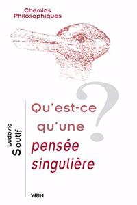Qu'est-Ce Qu'une Pensee Singuliere?