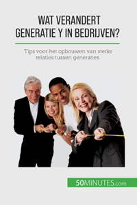 Wat verandert Generatie Y in bedrijven?