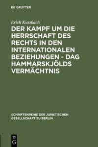 Der Kampf Um Die Herrschaft Des Rechts in Den Internationalen Beziehungen - DAG Hammarskjölds Vermächtnis: Vortrag Gehalten VOR Der Berliner Juristischen Gesellschaft Am 2. Dezember 1981