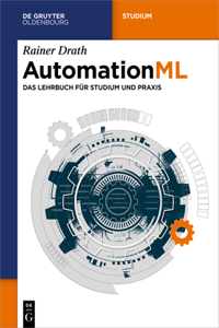 AutomationML: Das Lehrbuch Für Studium Und PRAXIS