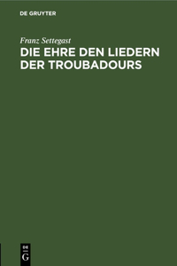 Die Ehre Den Liedern Der Troubadours