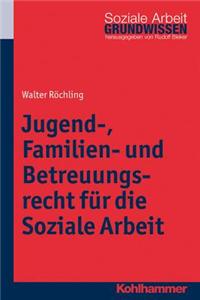 Jugend-, Familien- Und Betreuungsrecht Fur Die Soziale Arbeit