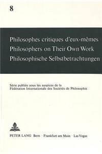 Philosophes Critiques D'Eux-Memes. Philosophers on Their Own Work. Philosophische Selbstbetrachtungen