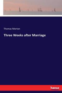 Three Weeks after Marriage