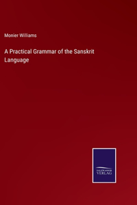 A Practical Grammar of the Sanskrit Language