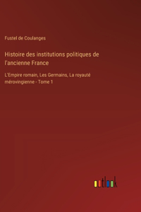 Histoire des institutions politiques de l'ancienne France