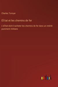 EÌ tat et les chemins de fer