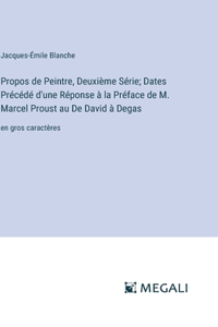 Propos de Peintre, Deuxième Série; Dates Précédé d'une Réponse à la Préface de M. Marcel Proust au De David à Degas