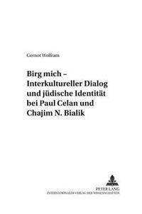 «Birg Mich» - Interkultureller Dialog Und Juedische Identitaet Bei Paul Celan Und Chajim N. Bialik