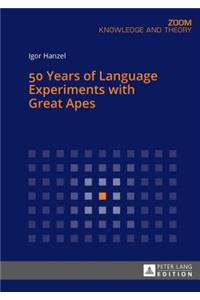 50 Years of Language Experiments with Great Apes