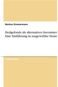 Hedgefonds als alternatives Investment. Eine Einführung in ausgewählte Strategien