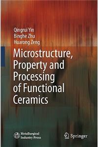 Microstructure, Property and Processing of Functional Ceramics