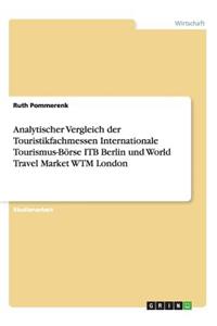 Analytischer Vergleich der Touristikfachmessen Internationale Tourismus-Börse ITB Berlin und World Travel Market WTM London