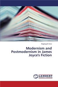 Modernism and Postmodernism in James Joyce's Fiction