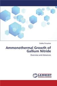 Ammonothermal Growth of Gallium Nitride