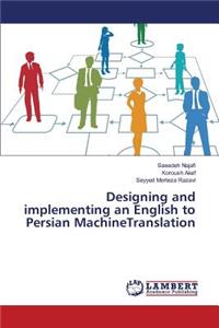 Designing and implementing an English to Persian MachineTranslation