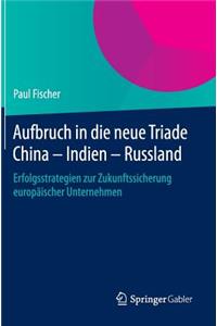 Aufbruch in die neue Triade China – Indien – Russland