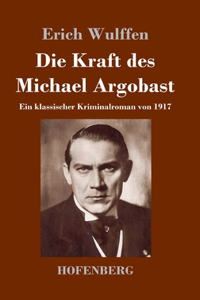 Die Kraft des Michael Argobast