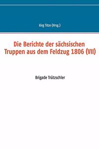 Berichte der sächsischen Truppen aus dem Feldzug 1806 (VII)