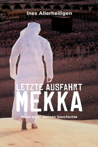 Letzte Ausfahrt Mekka