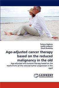 Age-adjusted cancer therapy based on the reduced malignancy in the old