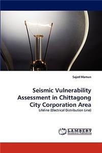 Seismic Vulnerability Assessment in Chittagong City Corporation Area