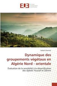 Dynamique Des Groupements Végétaux En Algérie Nord - Orientale