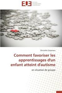 Comment Favoriser Les Apprentissages d'Un Enfant Atteint d'Autisme