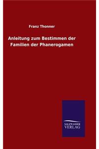 Anleitung zum Bestimmen der Familien der Phanerogamen
