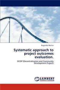 Systematic Approach to Project Outcomes Evaluation.