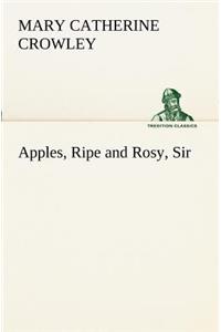 Apples, Ripe and Rosy, Sir