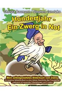 Hundertjahr - Ein Zwerg in Not. Mein selbstgestaltetes Bilderbuch vom Zwerg: Ein kreatives Selbstmal-Buch zu einer kleinen Geschichte über Freundschaft - ergänzend mit passenden Faltanleitungen und 5 Liedern