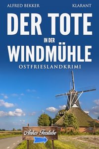 Der Tote in der Windmuhle. Ostfrieslandkrimi (Kommissar Steen ermittelt)